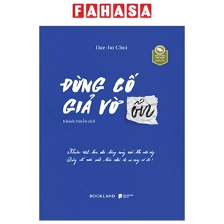 Sách Sách Đừng Cố Giả Vờ Ổn (Bìa Mềm)