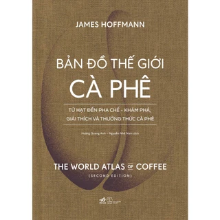 Sách - Bản đồ thế giới cà phê (The world atlas of coffee) (Bìa cứng)