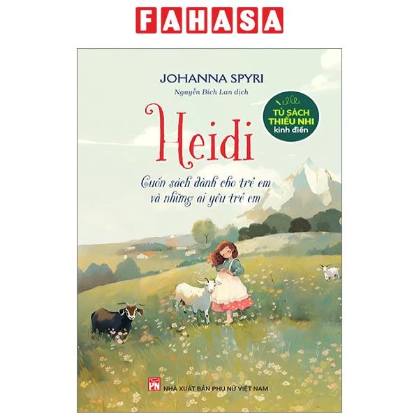 Sách Tủ Sách Thiếu Nhi Kinh Điển - Heidi - Cuốn Sách Dành Cho Trẻ Em Và Những Ai Yêu Trẻ Em