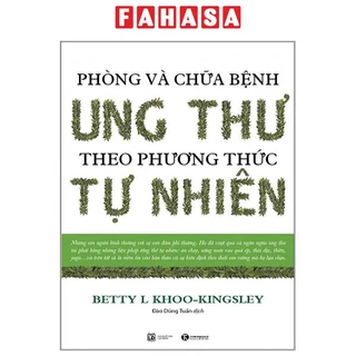 Sách Phòng Và Chữa Bệnh Ung Thư Theo Phương Thức Tự Nhiên (Tái Bản 2023)