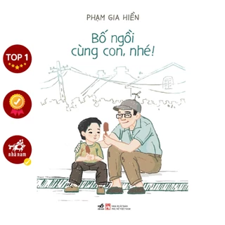 Sách - Bố ngồi cùng con, nhé! (Phạm Gia Hiền) (Nhã Nam)