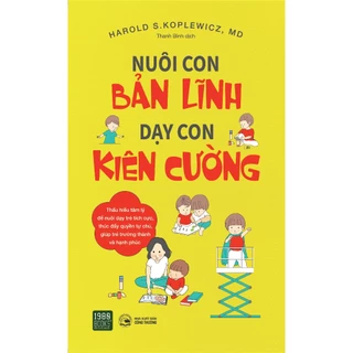 Sách - Nuôi Con Bản Lĩnh, Dạy Con Kiên Cường