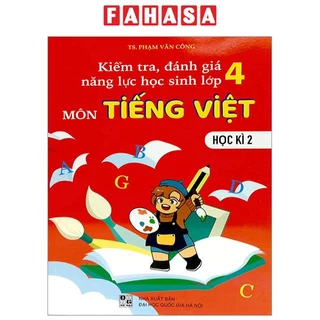 Sách Kiểm Tra, Đánh Giá Năng Lực Học Sinh Lớp 4 Môn Tiếng Việt - Học Kì 2