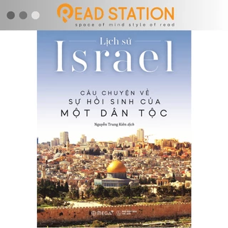 Sách: Lịch Sử Israel - Câu Chuyện Về Sự Hồi Sinh Của Một Dân Tộc (by Daniel Gordis) (Tái bản mới nhất)