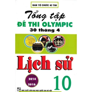 Sách -Tổng Tập Đề Thi Olympic 30 Tháng 4 Lịch Sử Lớp 10 (Từ Năm 2014 Đến Năm 2018) HA