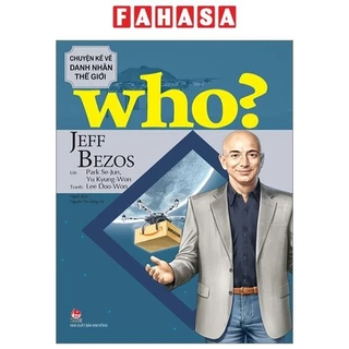 Sách Who? Chuyện Kể Về Danh Nhân Thế Giới - Jeff Bezos