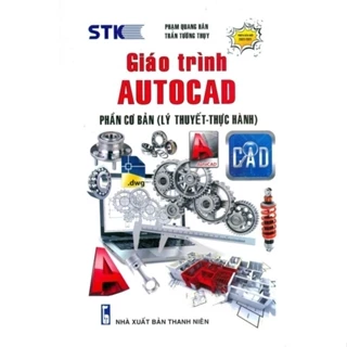 Sách - Giáo Trình Autocad Phần Cơ Bản (Lý Thuyết - Thực Hành - tái bản) STK1