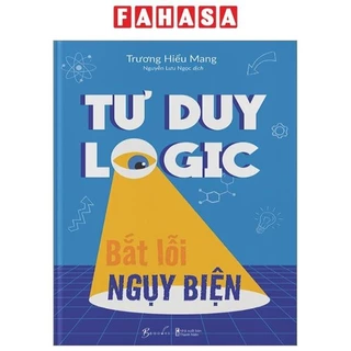 Sách Tư Duy Logic Bắt Lỗi Nguỵ Biện