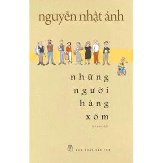 Sách Những Người Hàng Xóm ( NXB Trẻ - Truyện Nguyễn Nhật Ánh) - XBT