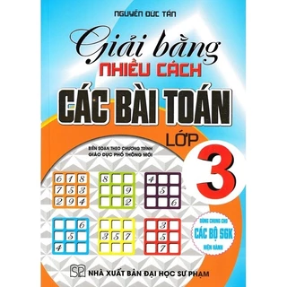 [Mã BMLT30 giảm đến 30K] Sách - Giải Bằng Nhiều Cách Các Bài Toán Lớp 3 - Dùng Chung Cho Các Bộ SGK Hiện Hành (HA)