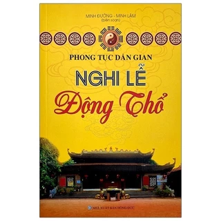 Sách - Phong Tục Dân Gian - Nghi Lễ Động Thổ - MinhLam