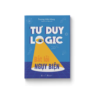 Sách - Tư Duy Logic Bắt Lỗi Nguỵ Biện (AZ Việt Nam)