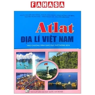 Sách Atlat Địa lí Việt Nam (Theo Chương Trình Giáo Dục Phổ Thông 2018) (2024)