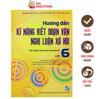 Sách - Hướng dẫn kĩ năng viết đoạn văn Nghị luận xã hội lớp 6