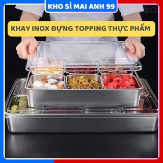 Khay inox đựng topping, thực phẩm, loại 4,6,8 ngăn, chất liệu inox 304 cao cấp dày dặn.