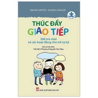 Sách - Thúc Đẩy Giao Tiếp - 300 Trò Chơi Và Các Hoạt Động Cho Trẻ Tự Kỷ (Tái Bản)  - PN