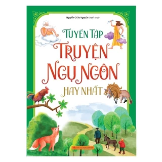 Tuyển Tập Truyện Ngụ Ngôn Hay Nh.ất - Có Bài Học Cuối Chuyện - Sách Thiếu Nhi Minh Long