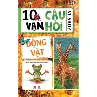 Sách - 10 Vạn Câu Hỏi Vì Sao? - Động Vật (Tái Bản) - Huy Hoàng Books