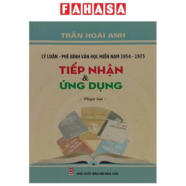 Sách Lý Luận-Phê Bình Văn Học Miền Nam 1954-1975 - Tiếp Nhận Và Ứng Dụng