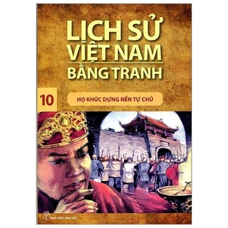 Sách Lịch Sử Việt Nam Bằng Tranh - Tập 10 - Họ Khúc Dựng Nền Tự Chủ - Trần Bạch Đằng - NXB Trẻ - Bản Quyền