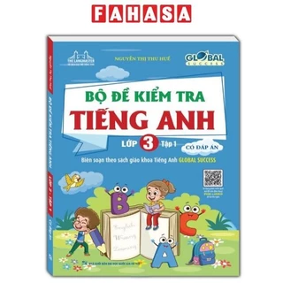 Sách Global Success - Bộ Đề Kiểm Tra Tiếng Anh lớp 3 - Tập 1 - Có Đáp Án