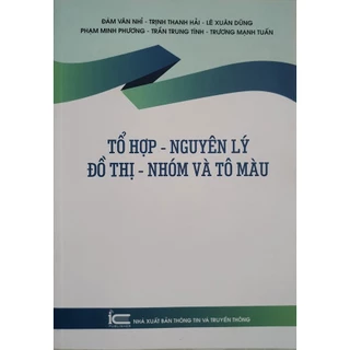 Sách Tổ Hợp - Nguyên Lý - Đồ Thị - Nhóm Và Tô Màu ( XBTT)