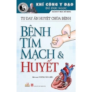 Sách - hí Công Y Đạo - Tự Day Ấn Huyệt Chữa Bệnh - Bệnh Tim Mạch Và Huyết ( VL)