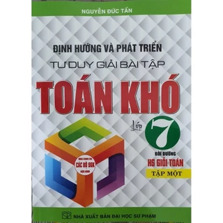 Sách - Định Hướng Và Phát Triển Tư Duy Giải Bài Tập Toán Khó Lớp 7 Tập 1 ( Dùng  Cho Bộ Sách Giáo Khoa Hiện Hành)HA