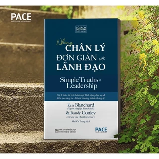 Sách PACE Books - Những Chân Lý Đơn Giản Về Lãnh Đạo (Simple Truths of Leadership) - Ken Blanchard và Randy Conley ( FAC