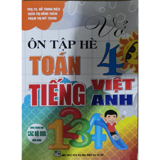 Sách Vở Ôn Tập Hè Toán - Tiếng Việt - Tiếng Anh Lớp 4 ( Dùng Cho Các Bộ SGK Hiện hành) HA