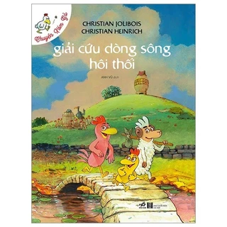 Chuyện xóm gà- Giải cứu dòng sông hôi thối - Christian Jolibois-Christian Heinrich 2023 New 100% HCM.PO