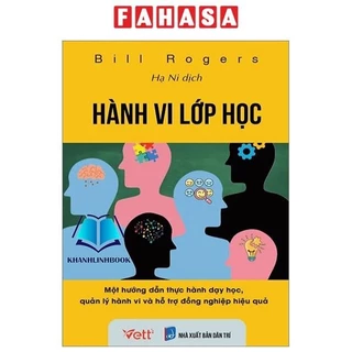 Sách Hành Vi Lớp Học - Một Hướng Dẫn Thực Hành Dạy Học, Quản Lý Hành Vi Và Hỗ Trợ Đồng Nghiệp Hiệu Quả