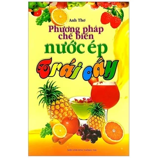 Sách - Phương Pháp Chế Biến Nước Ép Trái Cây (2011)