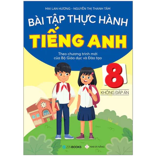 Sách Bài Tập Thực Hành Tiếng Anh 8 Theo Chương Trình Mới Của Bộ Giáo Dục Và Đào Tạo (Không Đáp Án) - 2020