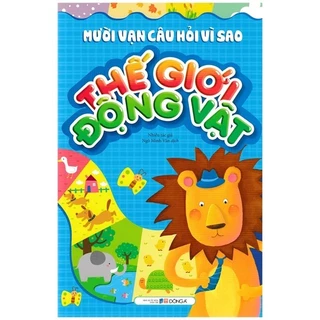 Sách - Mười Vạn Câu Hỏi Vì Sao - Thế Giới Động Vật (Tái Bản)