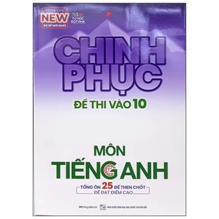 Sách Chinh Phục Đề Thi Vào 10 Môn Tiếng Anh (Tái Bản 2020)