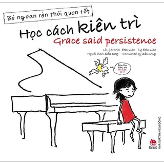 Sách - Bé Ngoan Rèn Thói Quen Tốt: Học Cách Kiên Trì - Grace Said Persistence