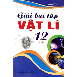 Sách - Giải Bài Tập Vật Lí 12 Cơ Bản