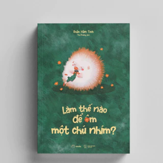 Sách Tâm lý học - Làm Thế Nào Để Ôm Một Chú Nhím  - Tác giả: Đoàn Hâm Tinh - AZVietNam