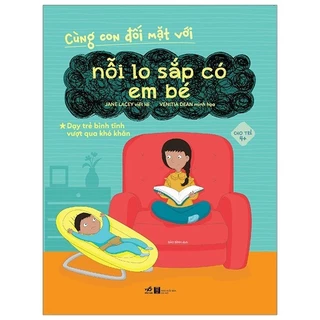 Sách - Cùng Con Đối Mặt Với Nỗi Lo Sắp Có Em Bé