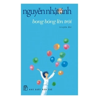 NEW - Bong Bóng Lên Trời - Nguyễn Nhật Ánh