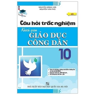 Sách Câu Hỏi Trắc Nghiệm Khách Quan Giáo Dục Công Dân 10