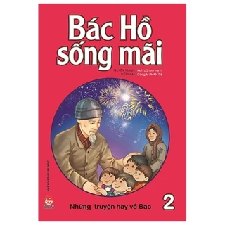 Sách - Bác Hồ Sống Mãi: Những Mẩu Chuyện Hay Về Bác Tập 2