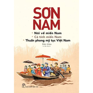 Sách - Nói Về Miền Nam - Cá Tính Miền Nam - Thuần Phong Mỹ Tục Việt Nam (Tái Bản 2018)