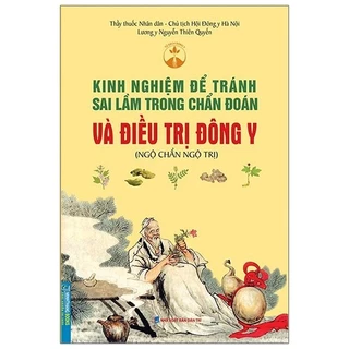 Sách Kinh Nghiệm Để Tránh Sai Lầm Trong Chuẩn Đoán Và Điều Trị Đông Y