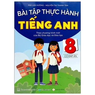 Sách Bài Tập Thực Hành Tiếng Anh 8 Theo Chương Trình Mới Của Bộ Giáo Dục Và Đào Tạo (Có Đáp Án) - 2020