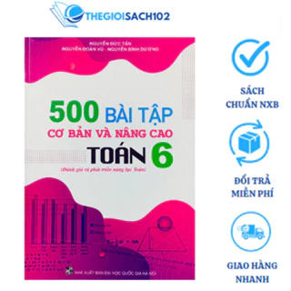 Sách - 500 bài tập cơ bản và nâng cao Toán 6 (đánh giá và phát triển năng lực)