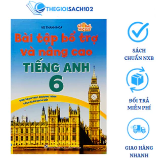 Sách - Bài tập bổ trợ và nâng cao Tiếng Anh 6 (Global Sucess) - ND