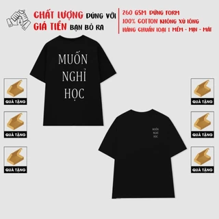 Áo local brand in chữ MUỐN NGHỈ HỌC áo phông unisex dày mịn mát áo thun tay lỡ đáng yêu HHU044