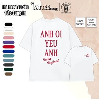 [Cotton 100% - 260GSM] Áo Thun In Chữ Anh Ơi Yêu Anh cặp đôi ! Chất Vải Oversize Cotton 100% 260GSM Dày Co Dãn 2 Chiều